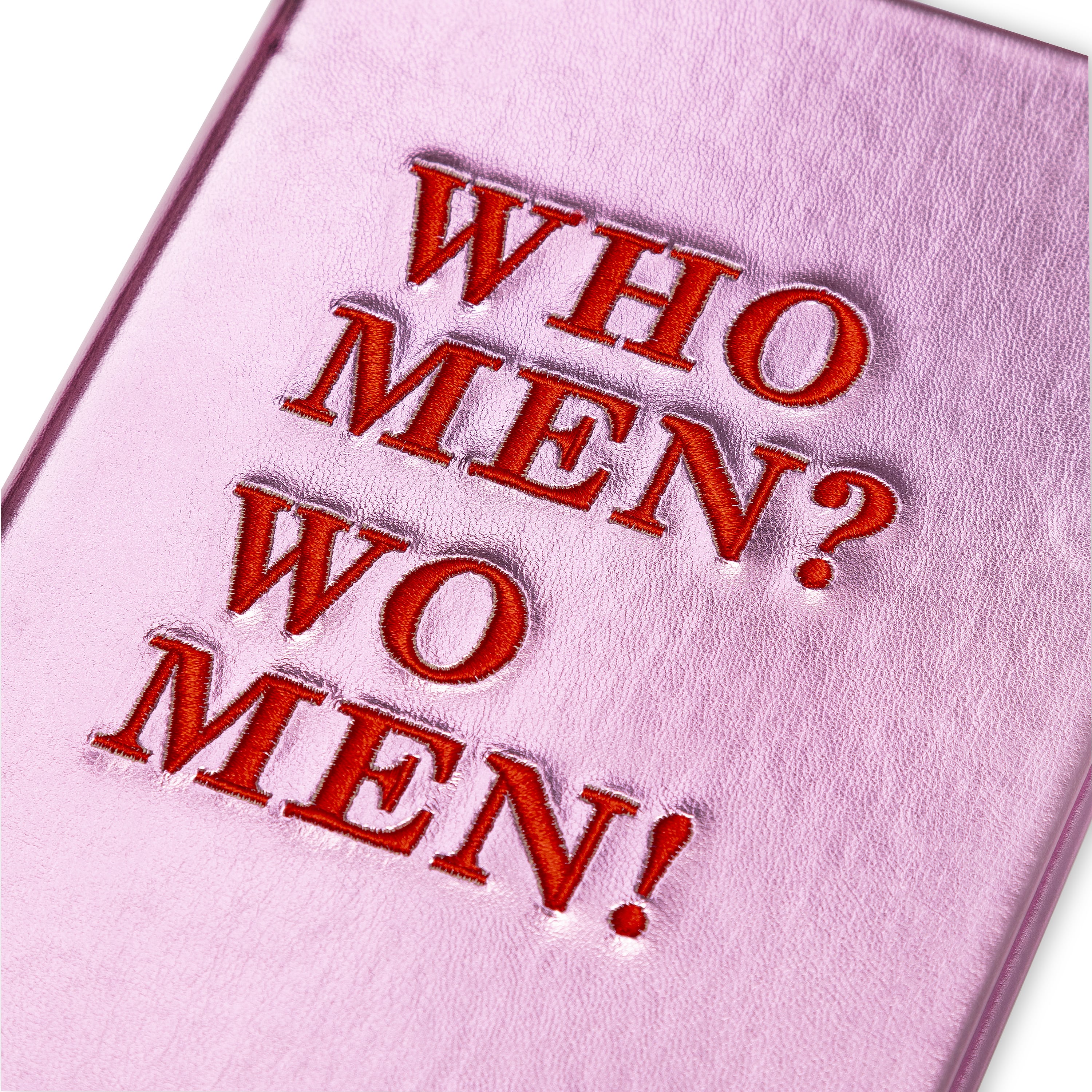 Notebook with Embroidery Quote - WHO MEN? WOMEN!